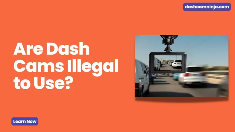 Are Dash Cams Illegal to Use