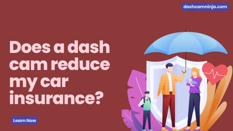 Does a dash cam reduce my car insurance?