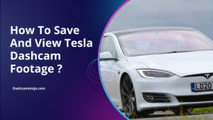 Save And View Tesla Dashcam Footage